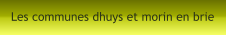 Les communes dhuys et morin en brie