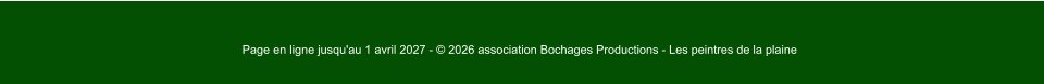 Page en ligne jusqu'au 1 avril 2027 - © 2026 association Bochages Productions - Les peintres de la plaine