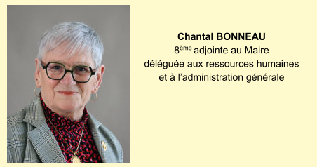Chantal Bonneau  8ème adjointe au Maire déléguée aux ressources humaines et à l’administration générale