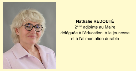 Nathalie Redouté  2ème adjointe au Maire déléguée à l’éducation, à la jeunesse et à l’alimentation durable