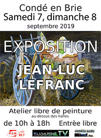 Exposition Jean-Luc LEFRANC samedi 7, dimanche 8 septembre 2019 à Condé en Brie, dans le sud de l'Aisne Exposition Jean-Luc LEFRANC samedi 7, dimanche 8 septembre 2019 à Condé en Brie, dans le sud de l'Aisne