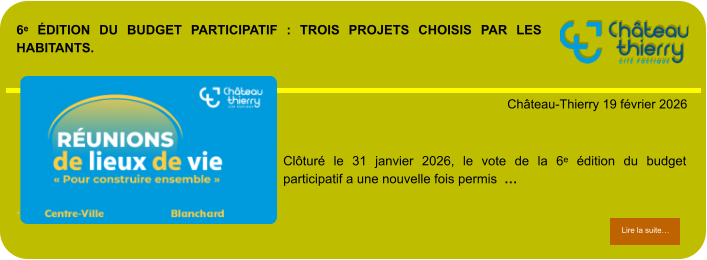 6ᵉ édition du budget participatif : trois projets choisis par les habitants.            . Château-Thierry 19 février 2026 Lire la suite… Lire la suite… Clôturé le 31 janvier 2026, le vote de la 6ᵉ édition du budget participatif a une nouvelle fois permis  …