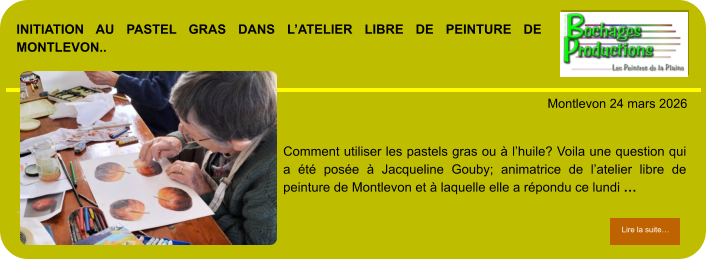 Initiation au pastel gras dans l’atelier libre de peinture de Montlevon..            . Montlevon 24 mars 2026 Lire la suite… Lire la suite… Comment utiliser les pastels gras ou à l’huile? Voila une question qui a été posée à Jacqueline Gouby; animatrice de l’atelier libre de peinture de Montlevon et à laquelle elle a répondu ce lundi …