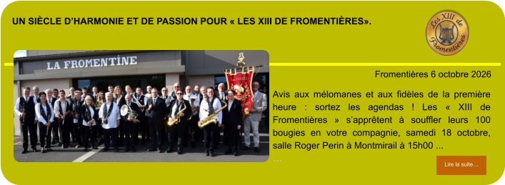 Un siècle d’harmonie et de passion pour « Les XIII de Fromentières».            . Fromentières 6 octobre 2026 Lire la suite… Lire la suite… Avis aux mélomanes et aux fidèles de la première heure : sortez les agendas ! Les « XIII de Fromentières » s’apprêtent à souffler leurs 100 bougies en votre compagnie, samedi 18 octobre, salle Roger Perin à Montmirail à 15h00 ... …